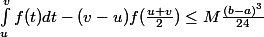 \int_u^{v} f(t) dt - (v-u) f(\frac{u+v}{2}) \leq M \frac{(b-a)^3}{24}